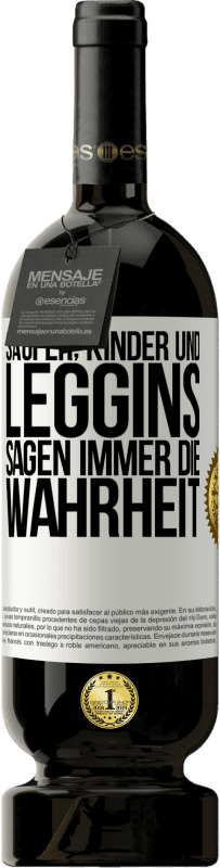 49,95 € Kostenloser Versand | Rotwein Premium Ausgabe MBS® Reserve Säufer, Kinder und Leggins sagen immer die Wahrheit Weißes Etikett. Anpassbares Etikett Reserve 12 Monate Ernte 2016 Tempranillo