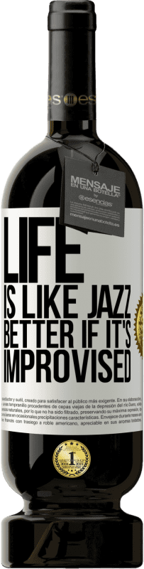 49,95 € | Red Wine Premium Edition MBS® Reserve Life is like jazz ... better if it's improvised White Label. Customizable label Reserve 12 Months Harvest 2015 Tempranillo