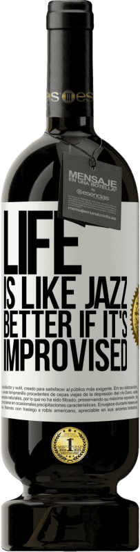49,95 € | Red Wine Premium Edition MBS® Reserve Life is like jazz ... better if it's improvised White Label. Customizable label Reserve 12 Months Harvest 2016 Tempranillo