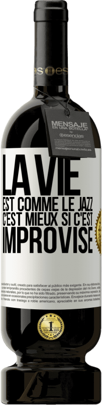 «La vie est comme le jazz, c'est mieux si c'est improvisé» Édition Premium MBS® Réserve