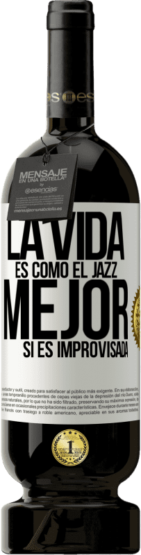 49,95 € | Vino Tinto Edición Premium MBS® Reserva La vida es como el jazz… mejor si es improvisada Etiqueta Blanca. Etiqueta personalizable Reserva 12 Meses Cosecha 2016 Tempranillo