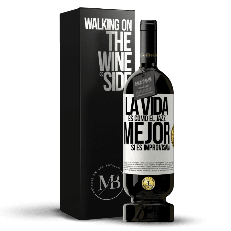 49,95 € Envío gratis | Vino Tinto Edición Premium MBS® Reserva La vida es como el jazz… mejor si es improvisada Etiqueta Blanca. Etiqueta personalizable Reserva 12 Meses Cosecha 2015 Tempranillo