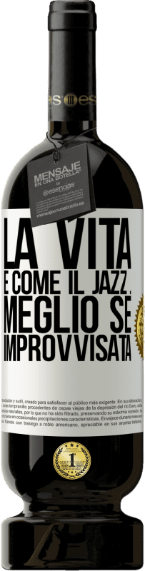 49,95 € | Vino rosso Edizione Premium MBS® Riserva La vita è come il jazz ... meglio se improvvisata Etichetta Bianca. Etichetta personalizzabile Riserva 12 Mesi Raccogliere 2016 Tempranillo