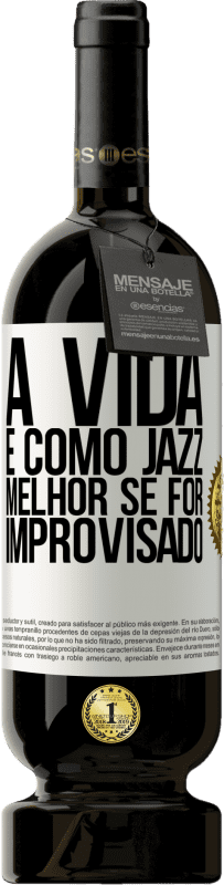 «A vida é como jazz ... melhor se for improvisado» Edição Premium MBS® Reserva