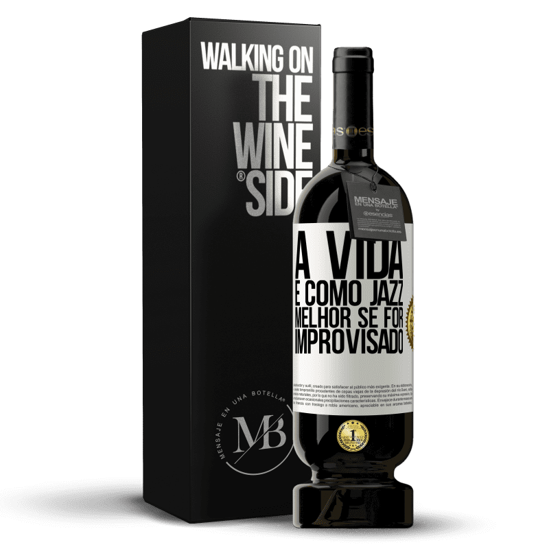49,95 € Envio grátis | Vinho tinto Edição Premium MBS® Reserva A vida é como jazz ... melhor se for improvisado Etiqueta Branca. Etiqueta personalizável Reserva 12 Meses Colheita 2016 Tempranillo
