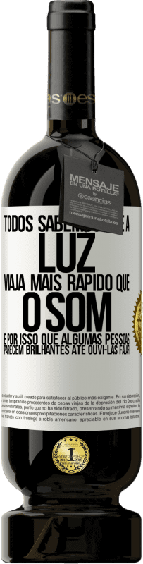 49,95 € | Vinho tinto Edição Premium MBS® Reserva Todos sabemos que a luz viaja mais rápido que o som. É por isso que algumas pessoas parecem brilhantes até ouvi-las falar Etiqueta Branca. Etiqueta personalizável Reserva 12 Meses Colheita 2016 Tempranillo