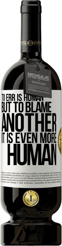 49,95 € Free Shipping | Red Wine Premium Edition MBS® Reserve To err is human ... but to blame another, it is even more human White Label. Customizable label Reserve 12 Months Harvest 2016 Tempranillo