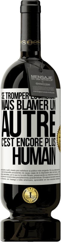 49,95 € Envoi gratuit | Vin rouge Édition Premium MBS® Réserve Se tromper est humain ... mais blâmer un autre, c'est encore plus humain Étiquette Blanche. Étiquette personnalisable Réserve 12 Mois Récolte 2016 Tempranillo