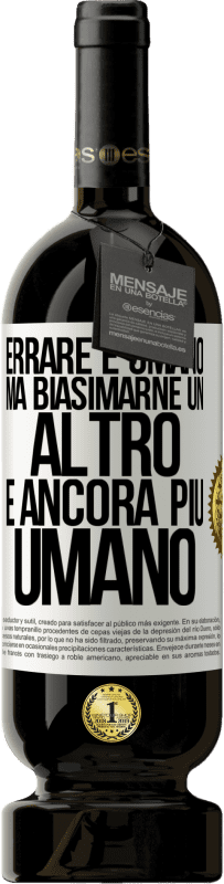 49,95 € Spedizione Gratuita | Vino rosso Edizione Premium MBS® Riserva Errare è umano ... ma biasimarne un altro è ancora più umano Etichetta Bianca. Etichetta personalizzabile Riserva 12 Mesi Raccogliere 2015 Tempranillo