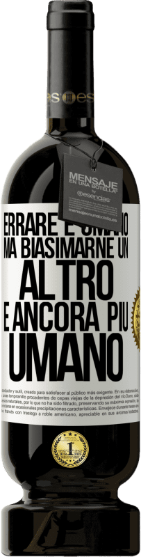 49,95 € Spedizione Gratuita | Vino rosso Edizione Premium MBS® Riserva Errare è umano ... ma biasimarne un altro è ancora più umano Etichetta Bianca. Etichetta personalizzabile Riserva 12 Mesi Raccogliere 2016 Tempranillo