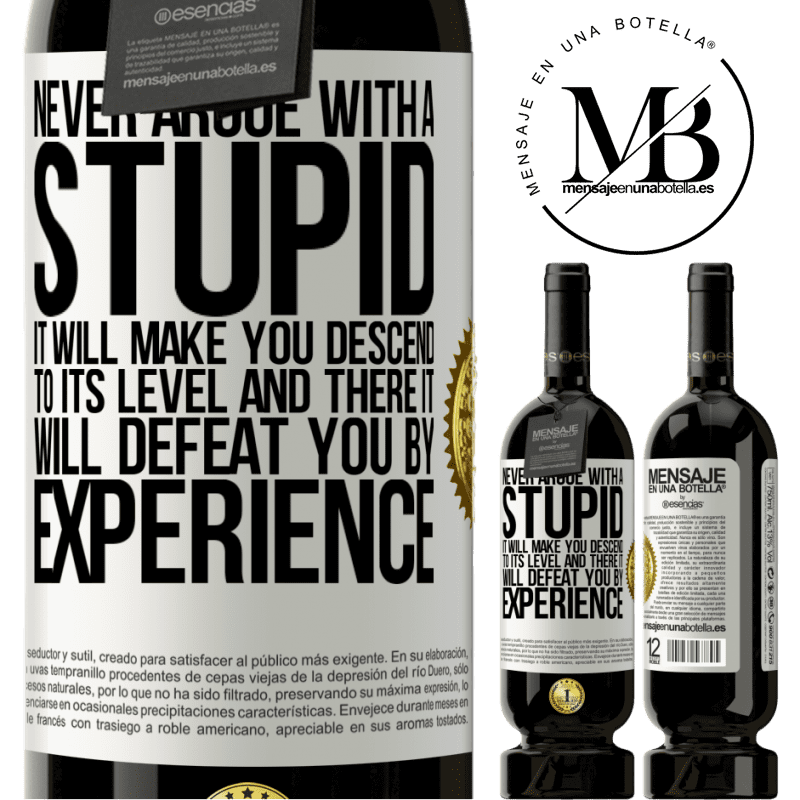 29,95 € Free Shipping | Red Wine Premium Edition MBS® Reserva Never argue with a stupid. It will make you descend to its level and there it will defeat you by experience White Label. Customizable label Reserva 12 Months Harvest 2014 Tempranillo