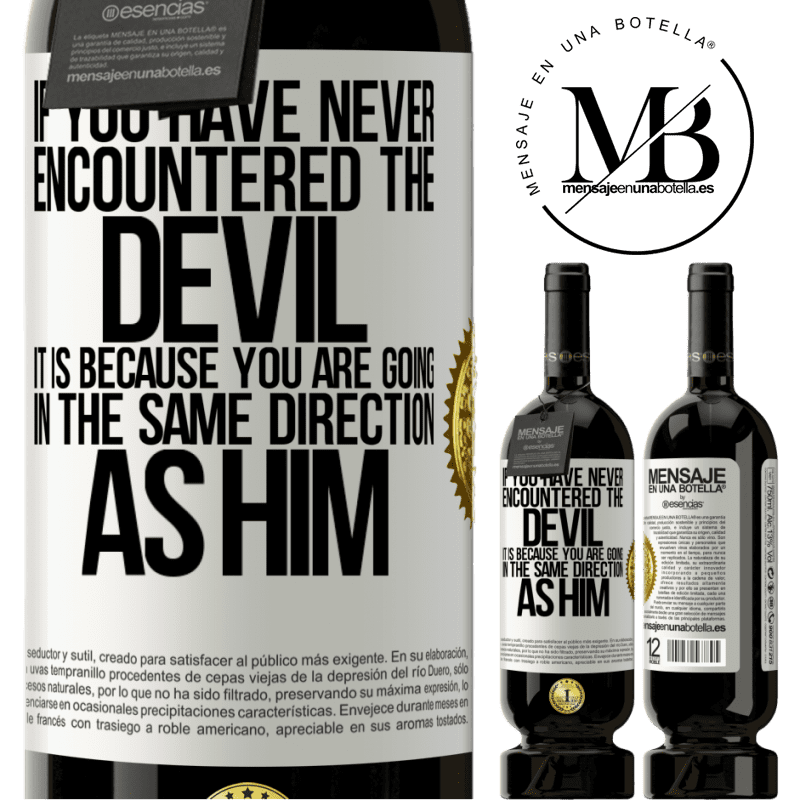 29,95 € Free Shipping | Red Wine Premium Edition MBS® Reserva If you have never encountered the devil it is because you are going in the same direction as him White Label. Customizable label Reserva 12 Months Harvest 2014 Tempranillo