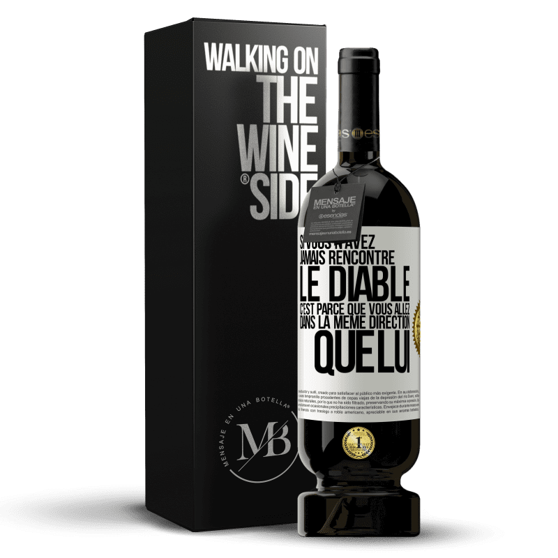 49,95 € Envoi gratuit | Vin rouge Édition Premium MBS® Réserve Si vous n'avez jamais rencontré le diable c'est parce que vous allez dans la même direction que lui Étiquette Blanche. Étiquette personnalisable Réserve 12 Mois Récolte 2015 Tempranillo