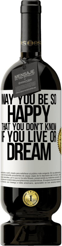 «May you be so happy that you don't know if you live or dream» Premium Edition MBS® Reserve