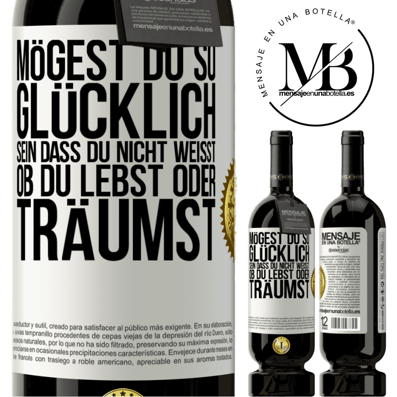 49,95 € Kostenloser Versand | Rotwein Premium Ausgabe MBS® Reserve Mögest du so glücklich sein, dass du nicht weißt, ob du lebst oder träumst Weißes Etikett. Anpassbares Etikett Reserve 12 Monate Ernte 2014 Tempranillo