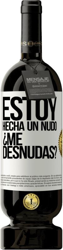 49,95 € Kostenloser Versand | Rotwein Premium Ausgabe MBS® Reserve Estoy hecha un nudo. ¿Me desnudas? Weißes Etikett. Anpassbares Etikett Reserve 12 Monate Ernte 2016 Tempranillo