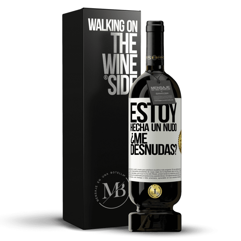 49,95 € Kostenloser Versand | Rotwein Premium Ausgabe MBS® Reserve Estoy hecha un nudo. ¿Me desnudas? Weißes Etikett. Anpassbares Etikett Reserve 12 Monate Ernte 2015 Tempranillo