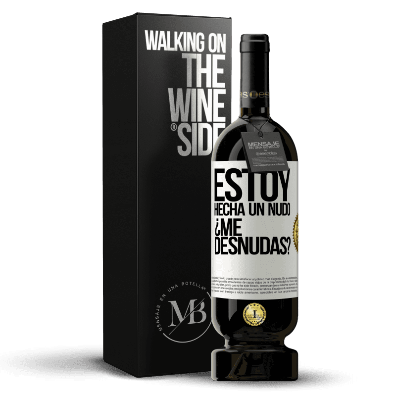49,95 € Envio grátis | Vinho tinto Edição Premium MBS® Reserva Estoy hecha un nudo. ¿Me desnudas? Etiqueta Branca. Etiqueta personalizável Reserva 12 Meses Colheita 2016 Tempranillo