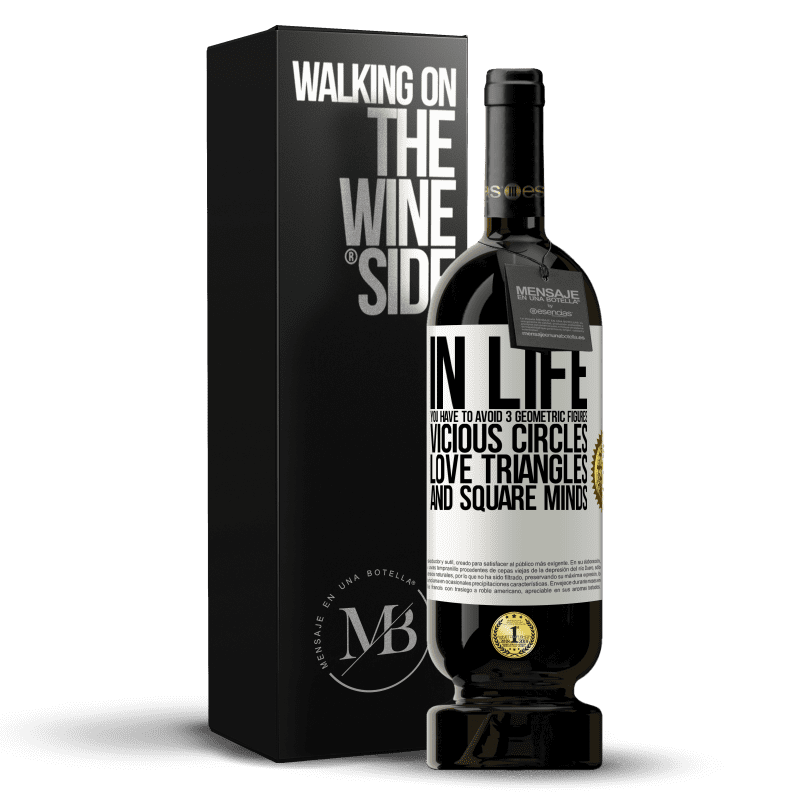 49,95 € Free Shipping | Red Wine Premium Edition MBS® Reserve In life you have to avoid 3 geometric figures. Vicious circles, love triangles and square minds White Label. Customizable label Reserve 12 Months Harvest 2014 Tempranillo