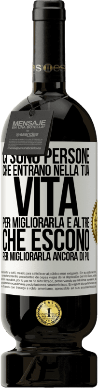 «Ci sono persone che entrano nella tua vita per migliorarla e altre che escono per migliorarla ancora di più» Edizione Premium MBS® Riserva