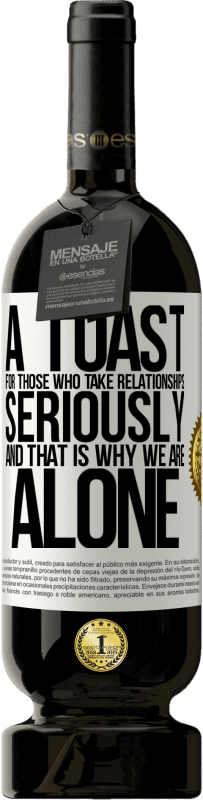 49,95 € Бесплатная доставка | Красное вино Premium Edition MBS® Бронировать Тост за тех, кто серьезно относится к отношениям, и поэтому мы одни Белая этикетка. Настраиваемая этикетка Бронировать 12 Месяцы Урожай 2016 Tempranillo