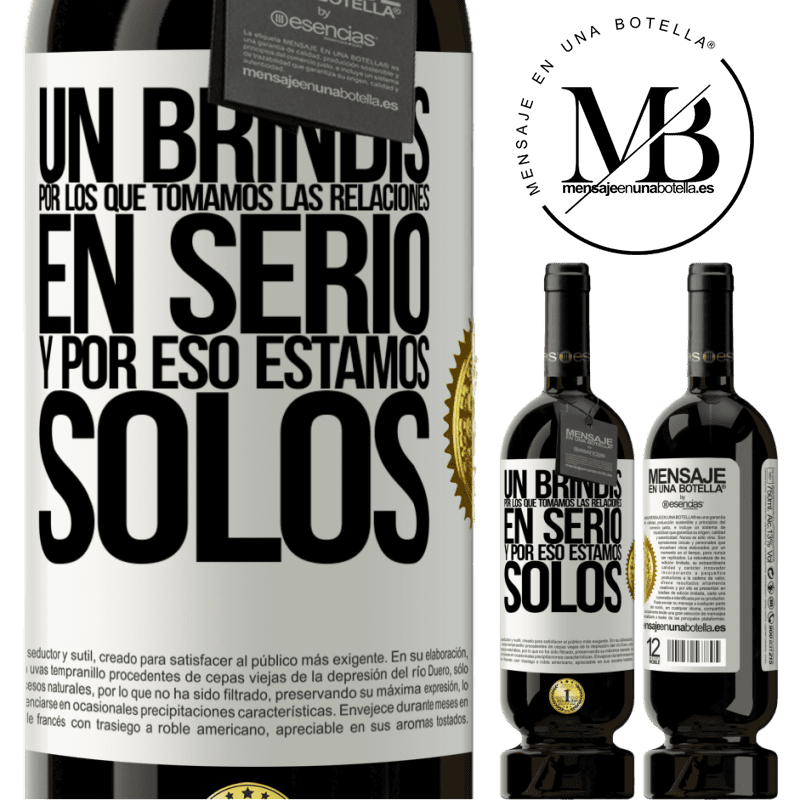 49,95 € Envío gratis | Vino Tinto Edición Premium MBS® Reserva Un brindis por los que tomamos las relaciones en serio y por eso estamos solos Etiqueta Blanca. Etiqueta personalizable Reserva 12 Meses Cosecha 2016 Tempranillo