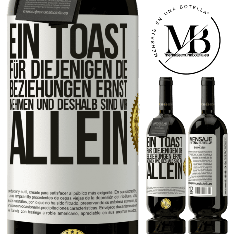 49,95 € Kostenloser Versand | Rotwein Premium Ausgabe MBS® Reserve Ein Toast für diejenigen, die Beziehungen ernst nehmen, weshalb wir allein sind Weißes Etikett. Anpassbares Etikett Reserve 12 Monate Ernte 2014 Tempranillo