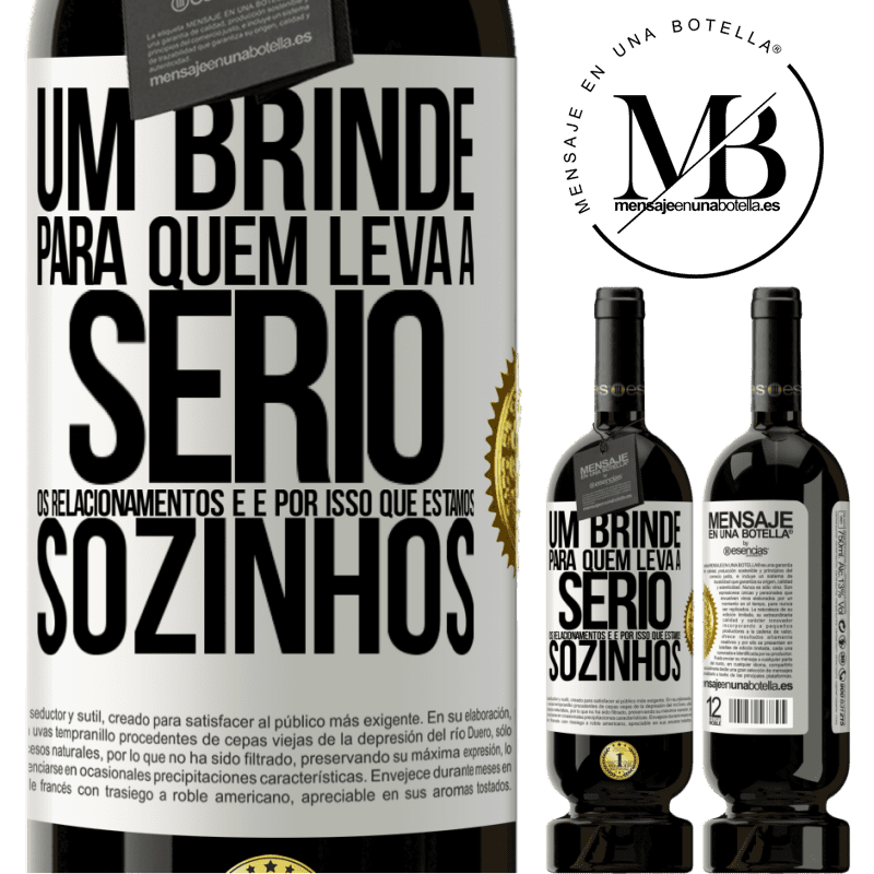 49,95 € Envio grátis | Vinho tinto Edição Premium MBS® Reserva Um brinde para quem leva a sério os relacionamentos e é por isso que estamos sozinhos Etiqueta Branca. Etiqueta personalizável Reserva 12 Meses Colheita 2016 Tempranillo