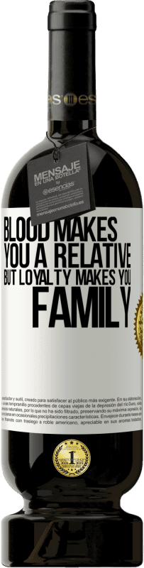 49,95 € | Red Wine Premium Edition MBS® Reserve Blood makes you a relative, but loyalty makes you family White Label. Customizable label Reserve 12 Months Harvest 2014 Tempranillo