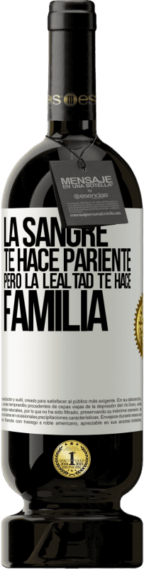 49,95 € | Vino Tinto Edición Premium MBS® Reserva La sangre te hace pariente, pero la lealtad te hace familia Etiqueta Blanca. Etiqueta personalizable Reserva 12 Meses Cosecha 2015 Tempranillo