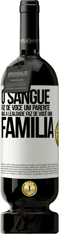 49,95 € | Vinho tinto Edição Premium MBS® Reserva O sangue faz de você um parente, mas a lealdade faz de você uma família Etiqueta Branca. Etiqueta personalizável Reserva 12 Meses Colheita 2016 Tempranillo