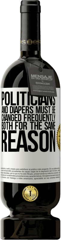 49,95 € 免费送货 | 红酒 高级版 MBS® 预订 政客和尿布必须经常更换。两者出于相同的原因 白标. 可自定义的标签 预订 12 个月 收成 2016 Tempranillo