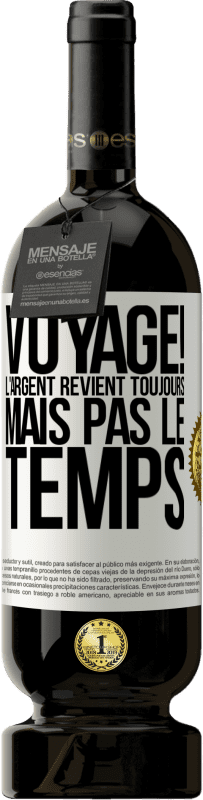 49,95 € Envoi gratuit | Vin rouge Édition Premium MBS® Réserve Voyage! L'argent revient toujours mais pas le temps Étiquette Blanche. Étiquette personnalisable Réserve 12 Mois Récolte 2016 Tempranillo