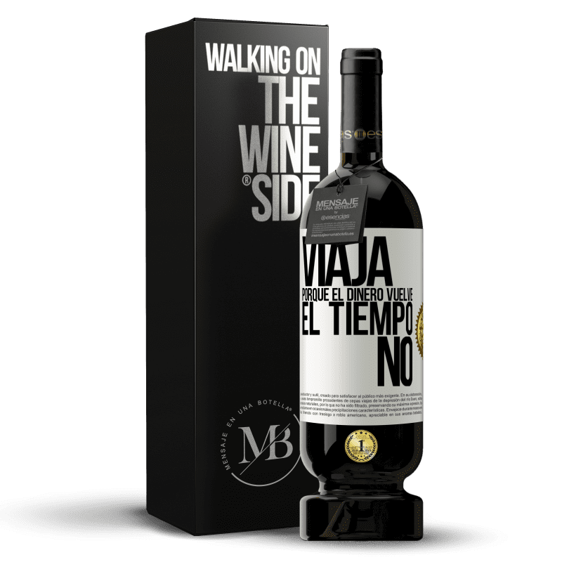 49,95 € Envío gratis | Vino Tinto Edición Premium MBS® Reserva Viaja, porque el dinero vuelve. El tiempo no Etiqueta Blanca. Etiqueta personalizable Reserva 12 Meses Cosecha 2016 Tempranillo