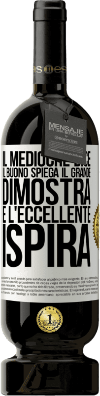 49,95 € Spedizione Gratuita | Vino rosso Edizione Premium MBS® Riserva Il mediocre dice, il buono spiega, il grande dimostra e l'eccellente ispira Etichetta Bianca. Etichetta personalizzabile Riserva 12 Mesi Raccogliere 2015 Tempranillo