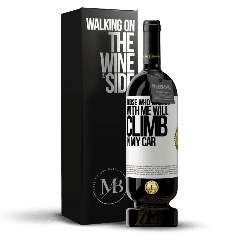 49,95 € Free Shipping | Red Wine Premium Edition MBS® Reserve Those who walked with me will climb in my car White Label. Customizable label Reserve 12 Months Harvest 2015 Tempranillo