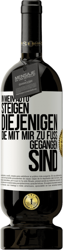 49,95 € | Rotwein Premium Ausgabe MBS® Reserve In mein Auto steigen diejenigen, die mit mir zu Fuß gegangen sind Weißes Etikett. Anpassbares Etikett Reserve 12 Monate Ernte 2015 Tempranillo