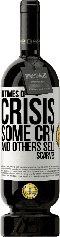 «In times of crisis, some cry and others sell scarves» Premium Edition MBS® Reserve