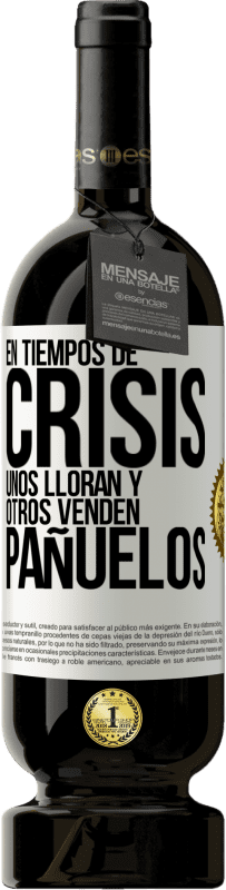 49,95 € | Vino Tinto Edición Premium MBS® Reserva En tiempos de crisis, unos lloran y otros venden pañuelos Etiqueta Blanca. Etiqueta personalizable Reserva 12 Meses Cosecha 2016 Tempranillo