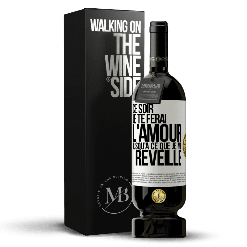 49,95 € Envoi gratuit | Vin rouge Édition Premium MBS® Réserve Ce soir je te ferai l'amour jusqu'à ce que je me réveille Étiquette Blanche. Étiquette personnalisable Réserve 12 Mois Récolte 2015 Tempranillo