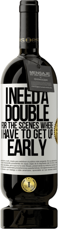 «I need a double for the scenes where I have to get up early» Premium Edition MBS® Reserve