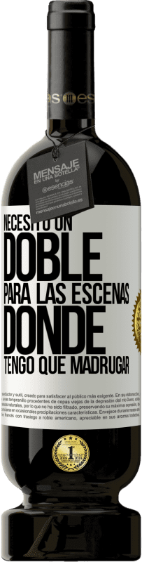 «Necesito un doble para las escenas donde tengo que madrugar» Edición Premium MBS® Reserva