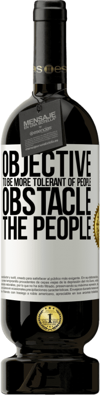«Objective: to be more tolerant of people. Obstacle: the people» Premium Edition MBS® Reserve