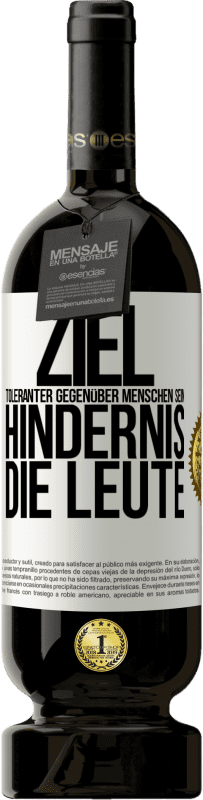 «Ziel: toleranter gegenüber Menschen sein. Hindernis: die Leute» Premium Ausgabe MBS® Reserve