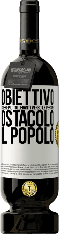 49,95 € | Vino rosso Edizione Premium MBS® Riserva Obiettivo: essere più tolleranti verso le persone. Ostacolo: il popolo Etichetta Bianca. Etichetta personalizzabile Riserva 12 Mesi Raccogliere 2015 Tempranillo