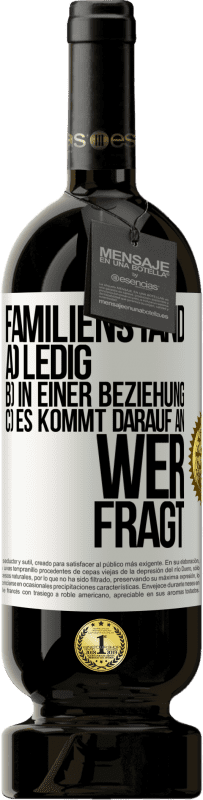49,95 € | Rotwein Premium Ausgabe MBS® Reserve Familienstand: a) ledig b) In einer Beziehung c) Es kommt darauf an, wer fragt Weißes Etikett. Anpassbares Etikett Reserve 12 Monate Ernte 2016 Tempranillo