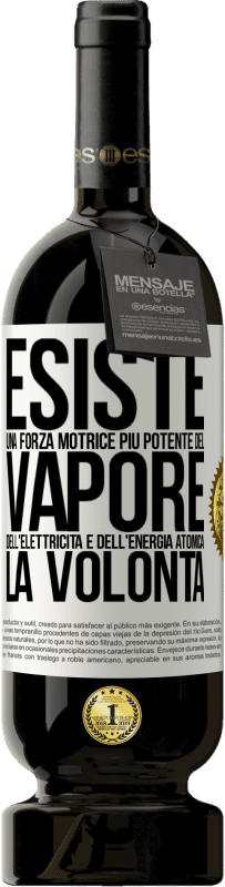 49,95 € Spedizione Gratuita | Vino rosso Edizione Premium MBS® Riserva Esiste una forza motrice più potente del vapore, dell'elettricità e dell'energia atomica: la volontà Etichetta Bianca. Etichetta personalizzabile Riserva 12 Mesi Raccogliere 2016 Tempranillo