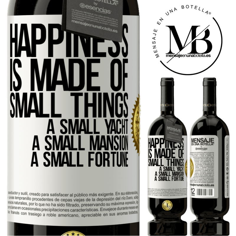 49,95 € Free Shipping | Red Wine Premium Edition MBS® Reserve Happiness is made of small things: a small yacht, a small mansion, a small fortune White Label. Customizable label Reserve 12 Months Harvest 2014 Tempranillo