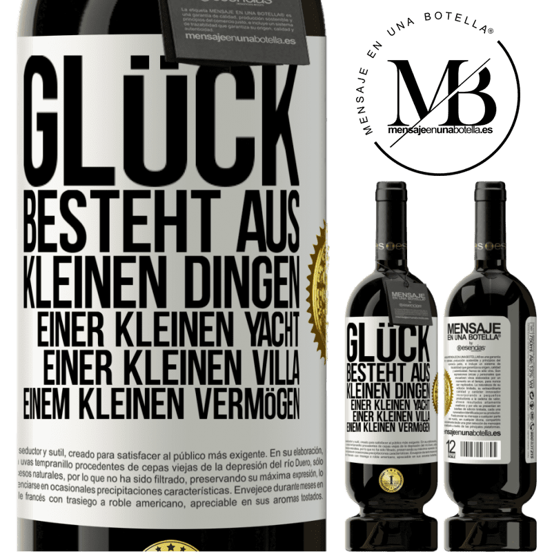 49,95 € Kostenloser Versand | Rotwein Premium Ausgabe MBS® Reserve Glück besteht aus kleinen Dingen: einer kleinen Yacht, einer kleinen Villa, einem kleinen Vermögen Weißes Etikett. Anpassbares Etikett Reserve 12 Monate Ernte 2014 Tempranillo