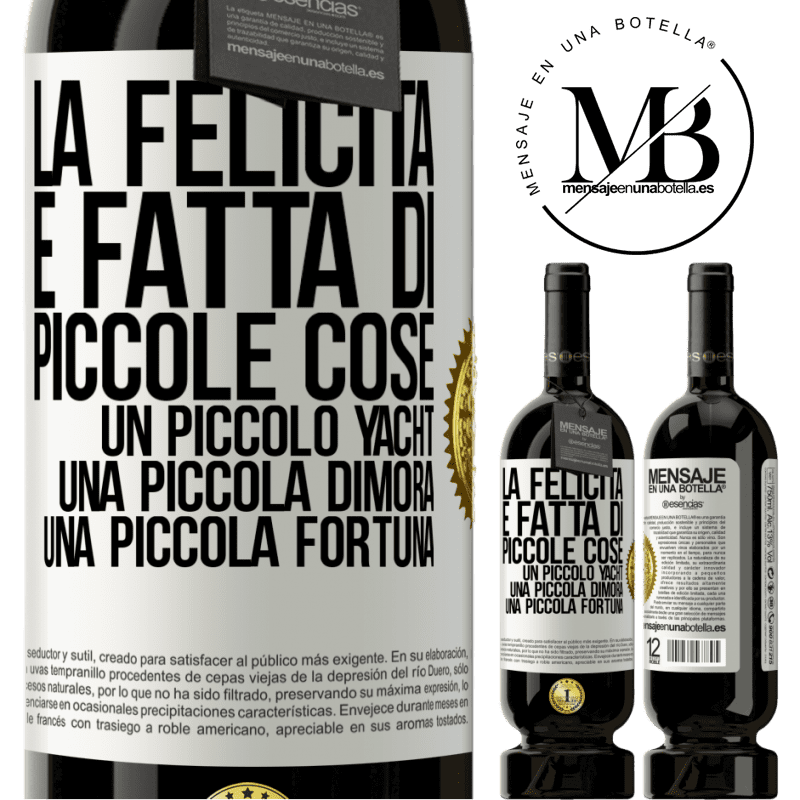 49,95 € Spedizione Gratuita | Vino rosso Edizione Premium MBS® Riserva La felicità è fatta di piccole cose: un piccolo yacht, una piccola dimora, una piccola fortuna Etichetta Bianca. Etichetta personalizzabile Riserva 12 Mesi Raccogliere 2014 Tempranillo